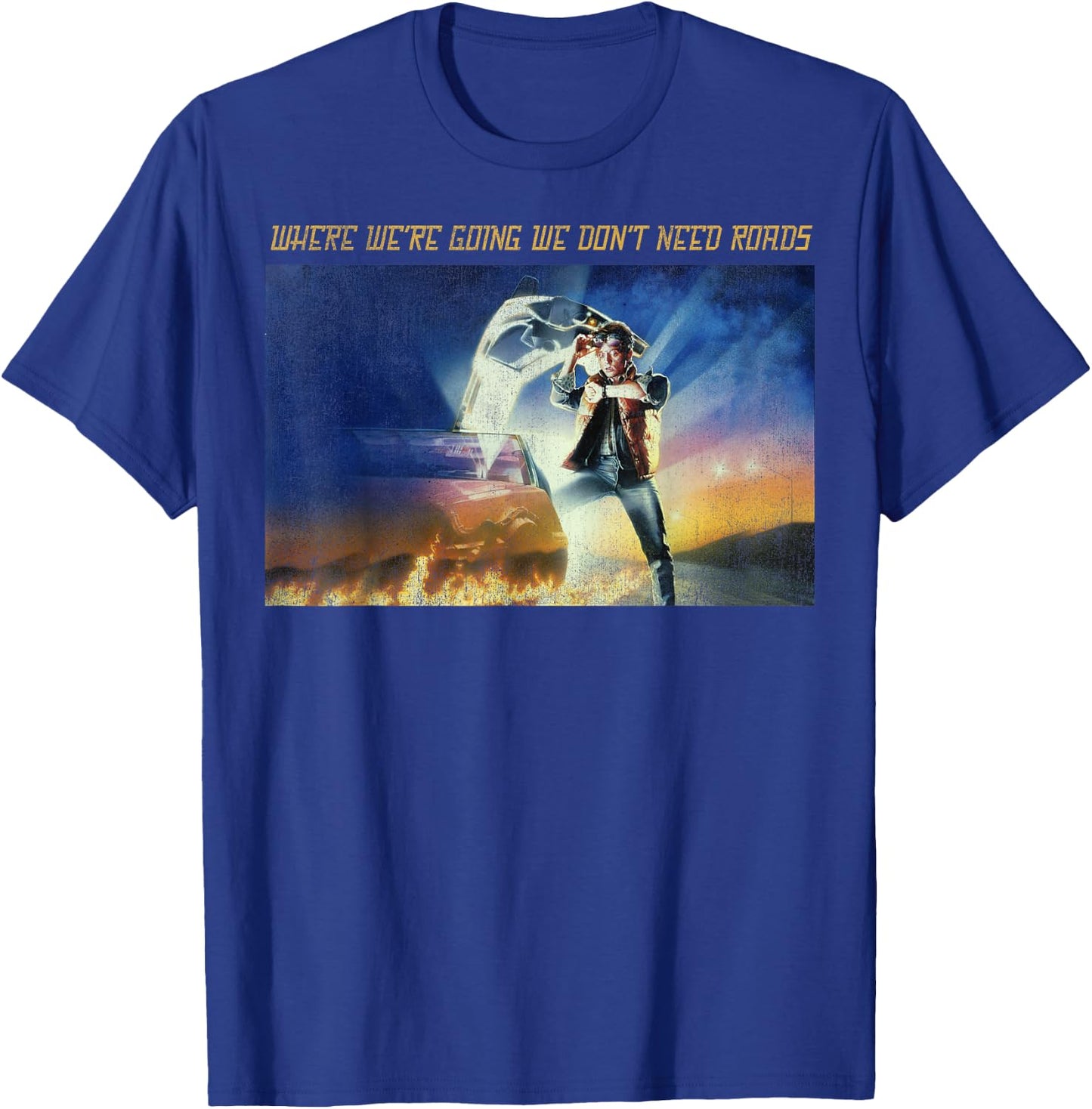 Back To The Future Where We're Going We Don't Need Roads T-Shirt - T-Shirt | Royal