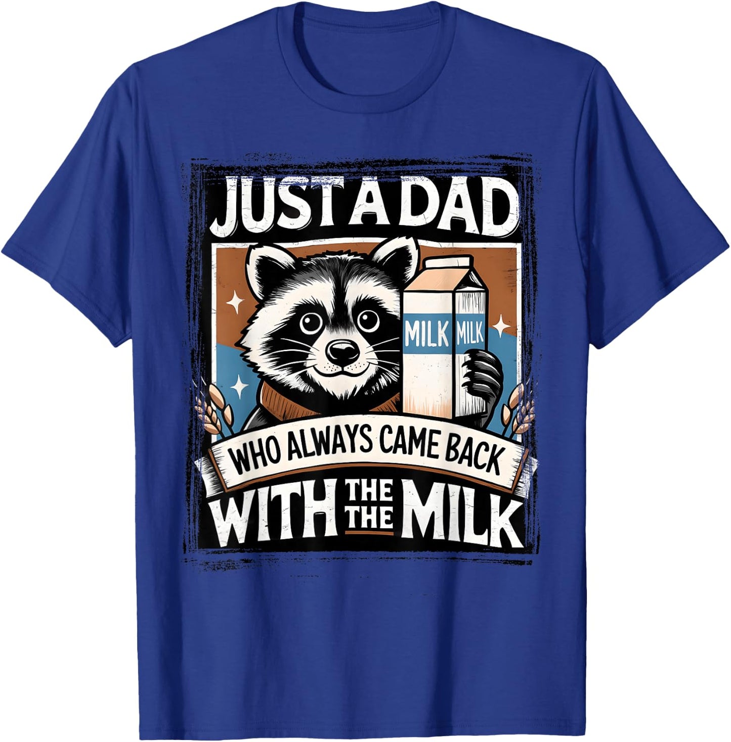 With the Milk Fathers Day T-Shirt - T-Shirt | Royal