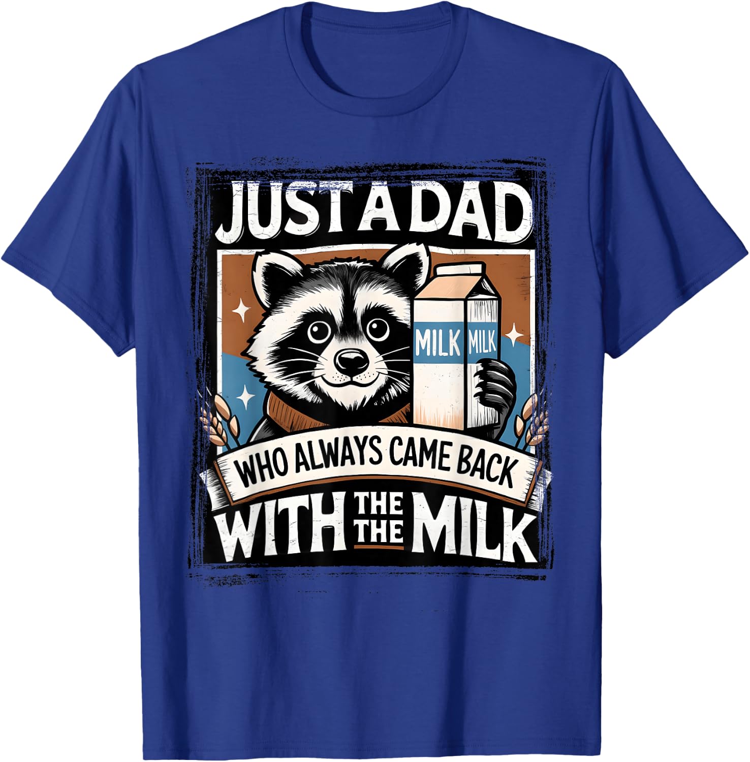 With the Milk Fathers Day T-Shirt - T-Shirt | Royal