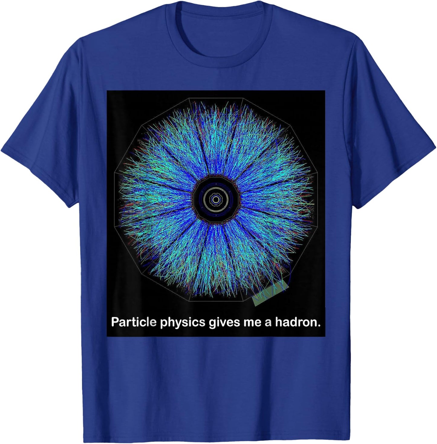 Particle Physics Gives Me A Hadron Funny Science T-Shirt - T-Shirt | Royal