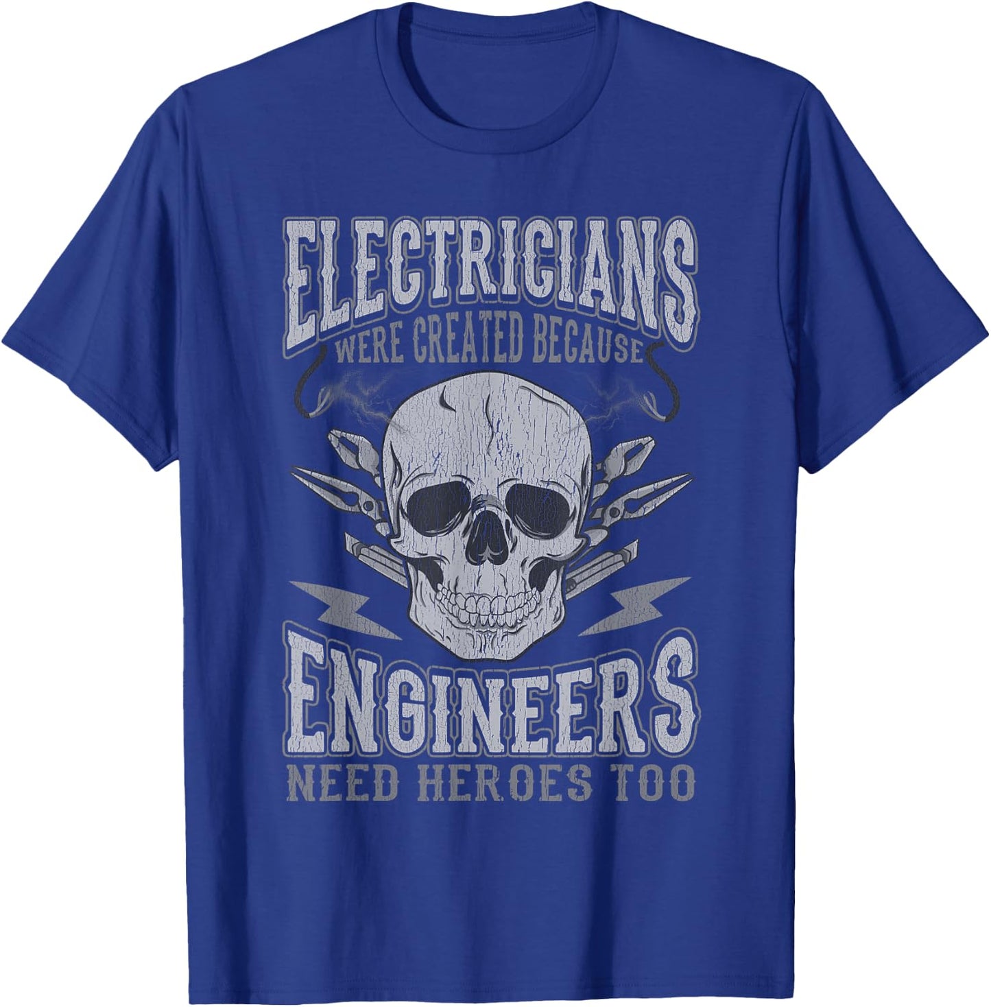 Electrician Funny Quotes Engineers Need Heroes Men Dad Women T-Shirt - T-Shirt | Royal