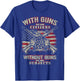 With Guns We Are Citizens , American Flag Shirt Men T-Shirt - T-Shirt | Royal