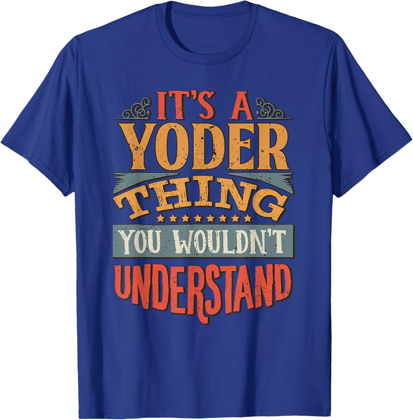 It's A Yoder Thing You Wouldn't Understand T-Shirt - T-Shirt | Royal