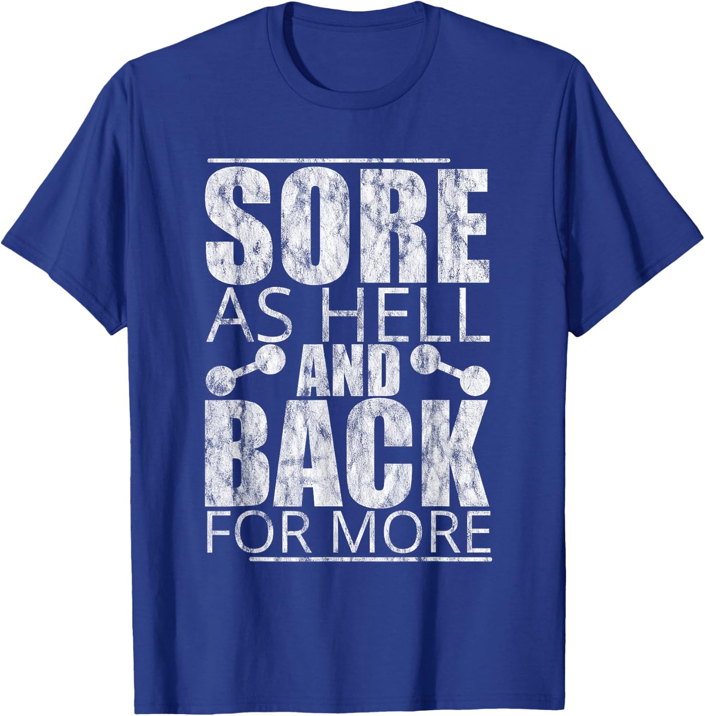 Sore As Hell And Back For More T-Shirt - T-Shirt | Royal
