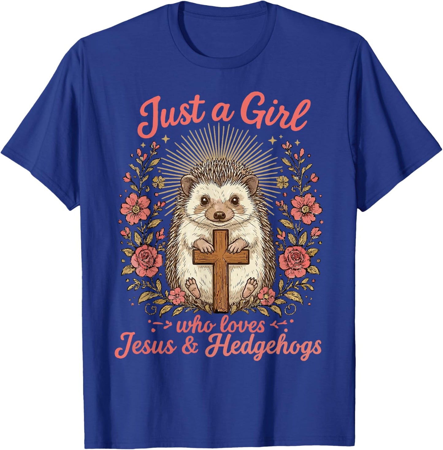 Just a Girl who Loves Jesus and Hedgehogs Christian T-Shirt - T-Shirt | Royal