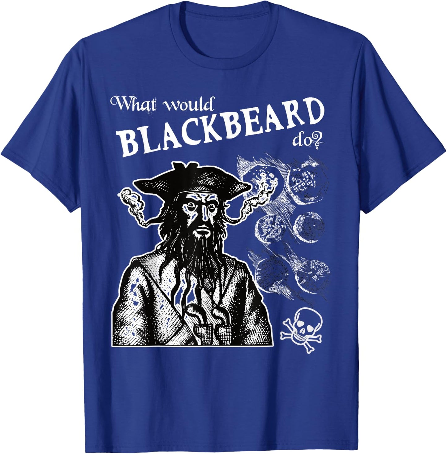 What Would Blackbeard Do Pirate Fun T-Shirt - T-Shirt | Royal