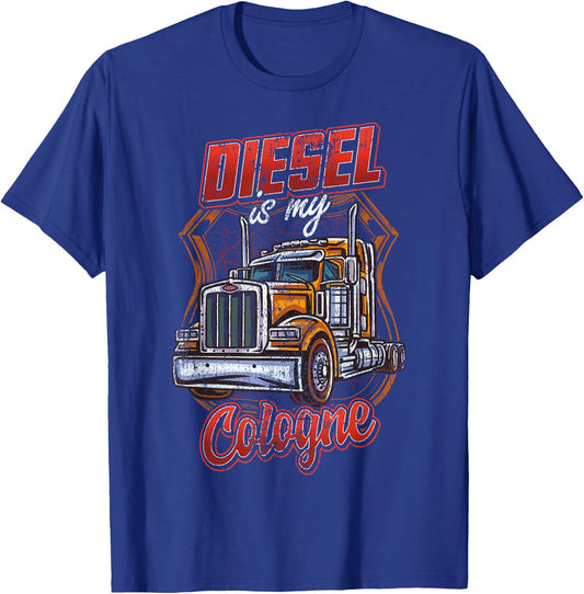 Diesel is my cologne Trucking Trucker Truck Driver Funny Gag T-Shirt - T-Shirt | Royal