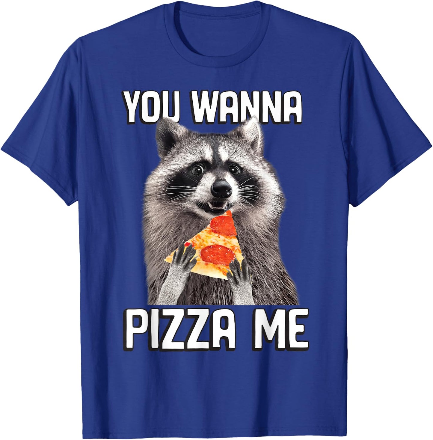 "You Wanna Pizza Me" Raccoon Funny T-Shirt - T-Shirt | Royal
