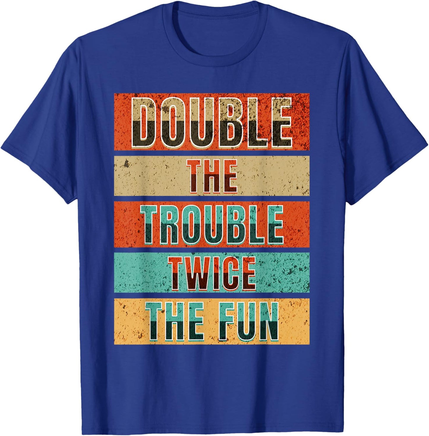 Double The Trouble Twice The Fun Matching Twin Sibling Humor T-Shirt - T-Shirt | Royal