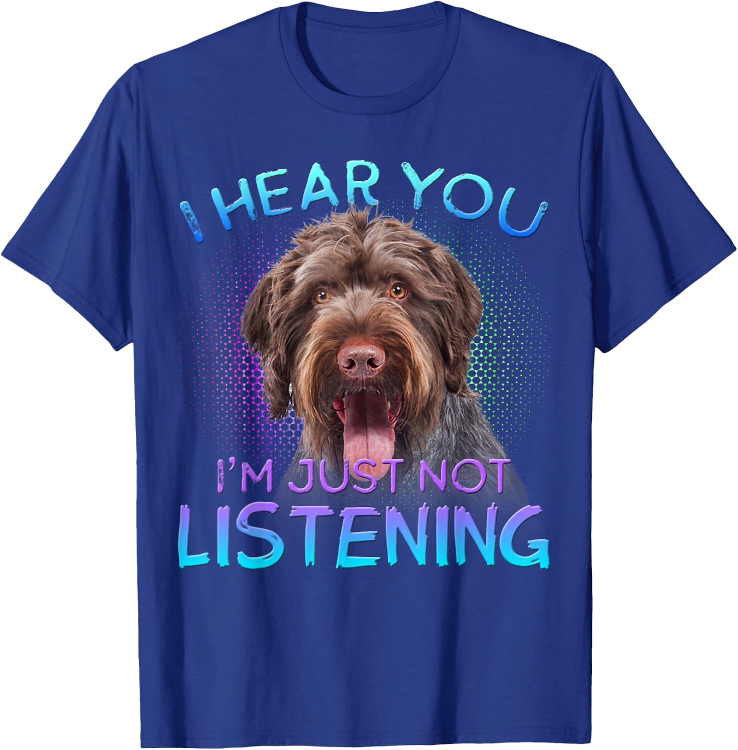 German Wirehaired Pointer I hear you not listening T-Shirt - T-Shirt | Royal