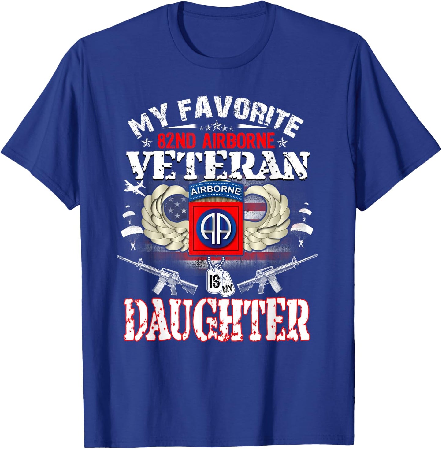 My Favorite 82nd Airborne Veteran is My Daughter Veteran Day T-Shirt - T-Shirt | Royal