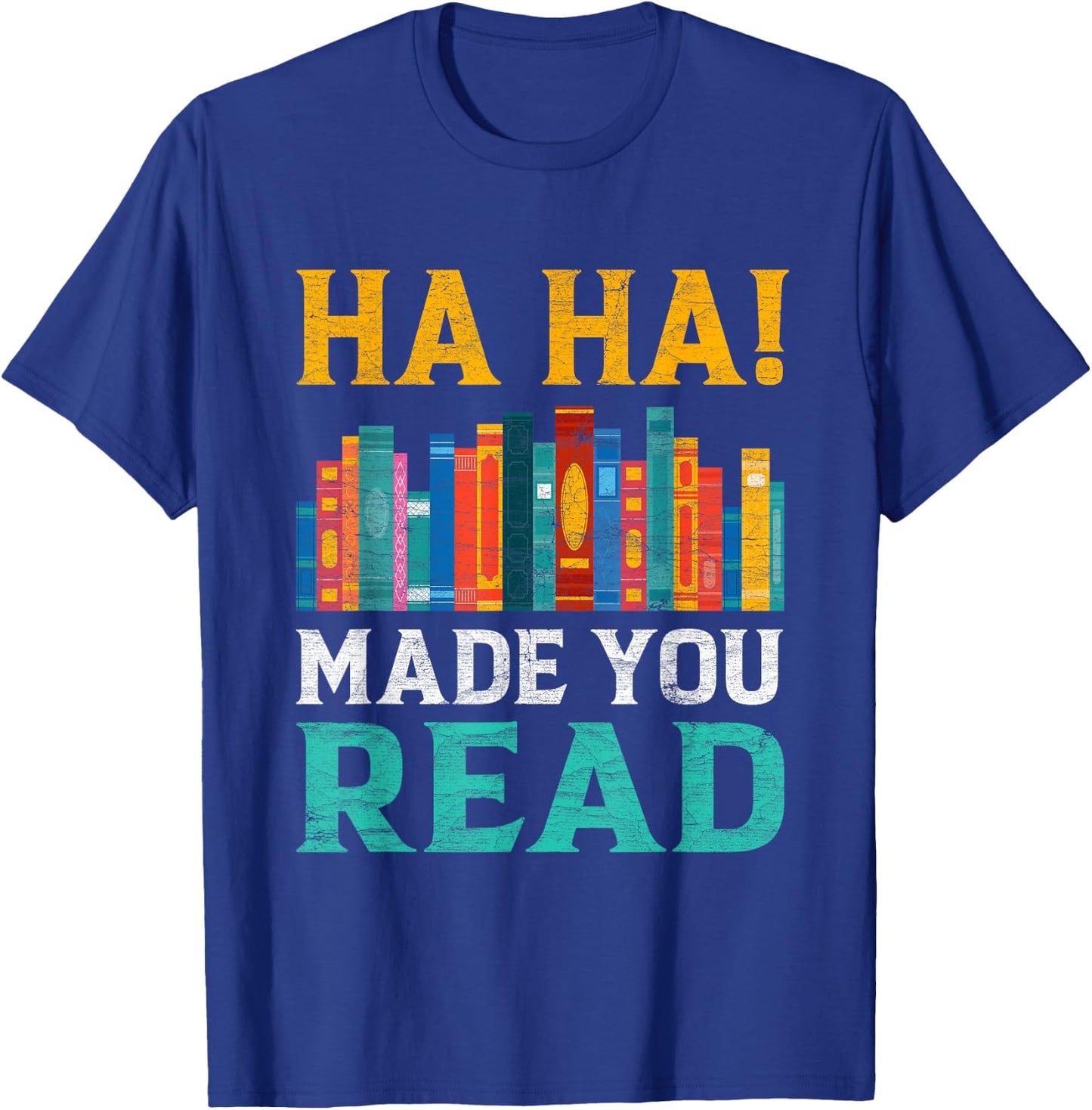 Ha Ha! Made You Read Funny Teacher English Teacher T-Shirt - T-Shirt | Royal