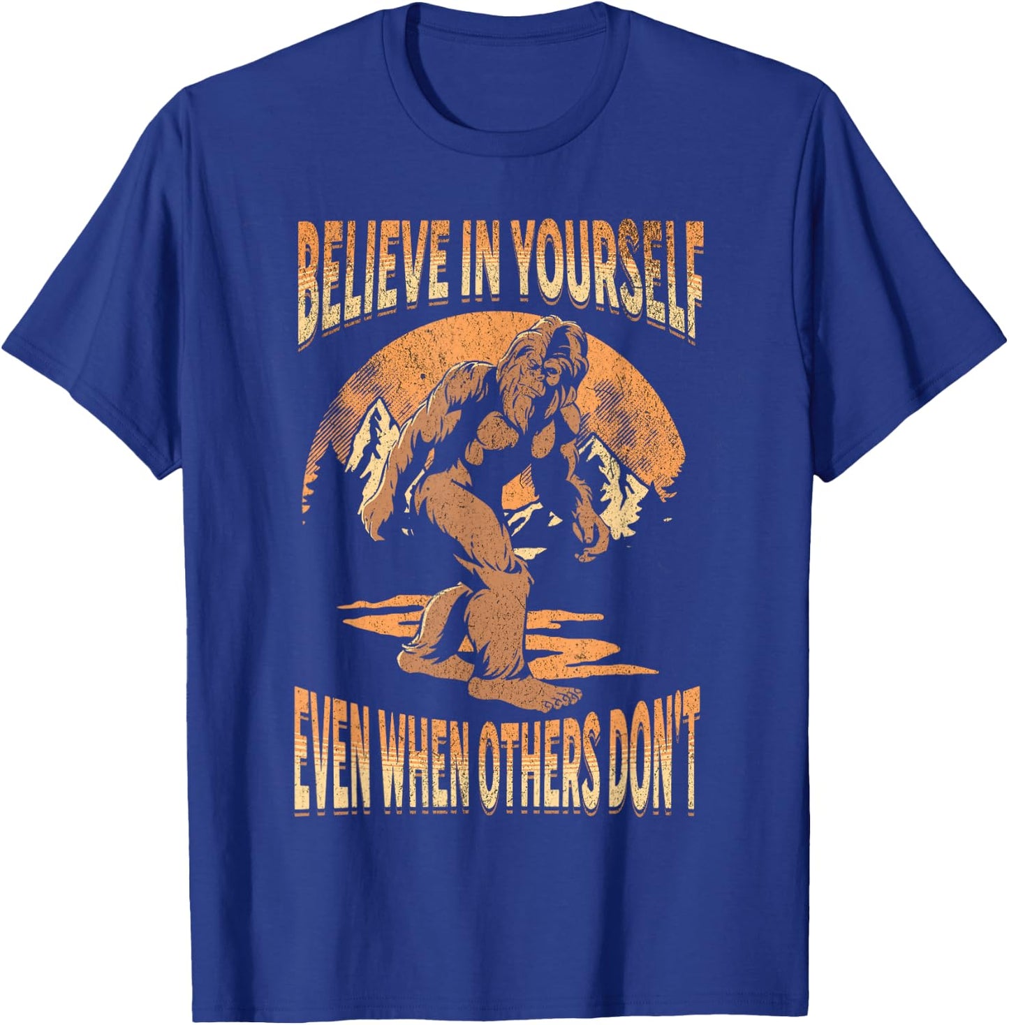 Believe In Yourself Sasquatch Funny Motivational Bigfoot T-Shirt - T-Shirt | Royal