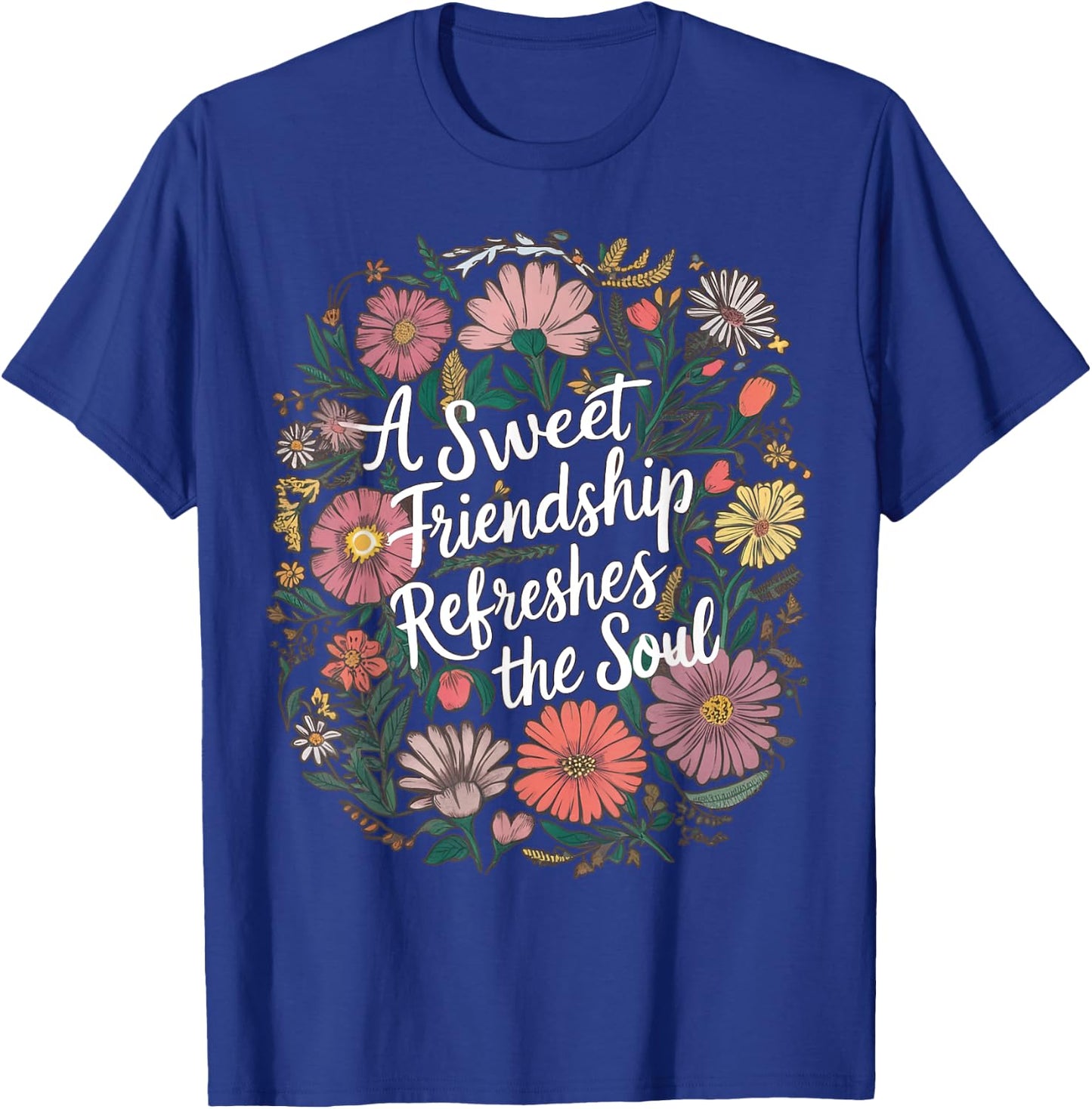 A Sweet Friend Refreshes The Soul Proverbs 27:9 T-Shirt - T-Shirt | Royal