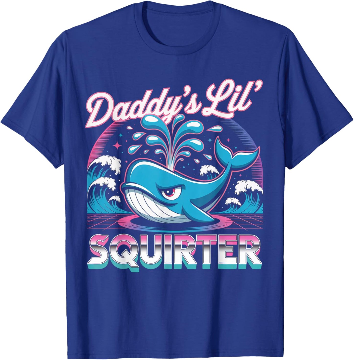 Daddy's Lil Squirter Funny Inappropriate Embarrassing Women T-Shirt - T-Shirt | Royal