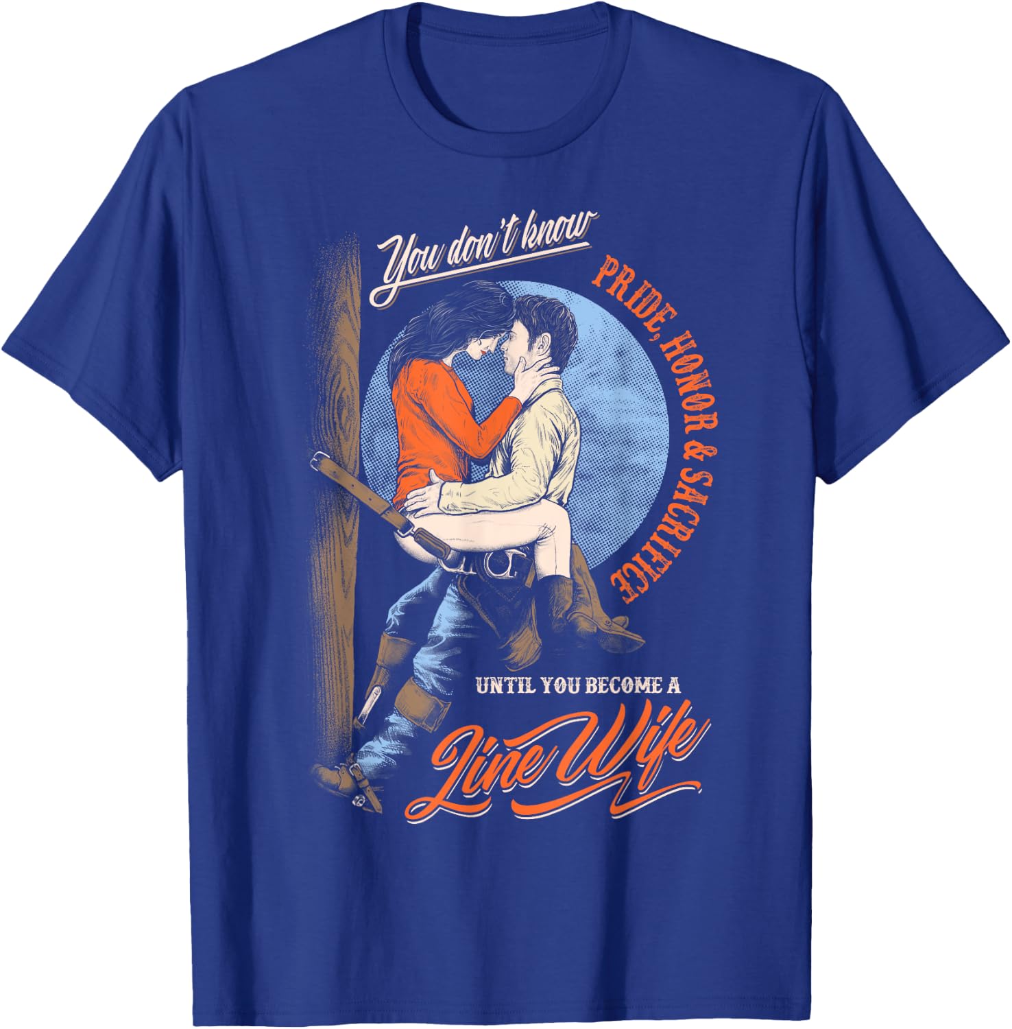 Until You Become A Linewife- Lineman Wife T-Shirt - T-Shirt | Royal
