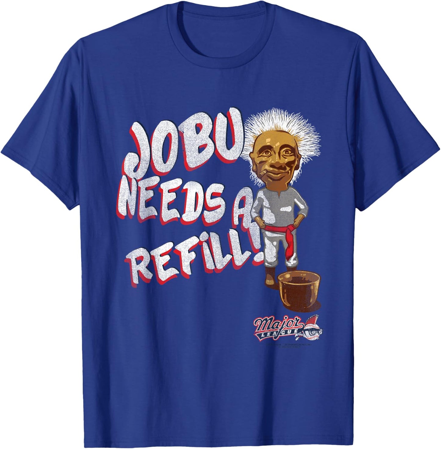 Major League Jobu Needs A Refill Small T-Shirt - T-Shirt | Royal
