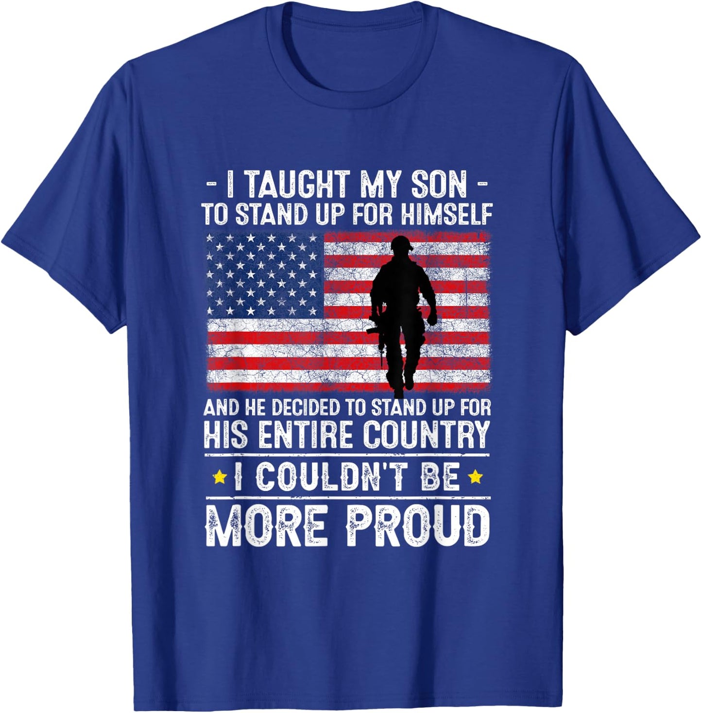 I Taught My Son How to Stand Up, Proud Military Mom and Dad T-Shirt - T-Shirt | Royal