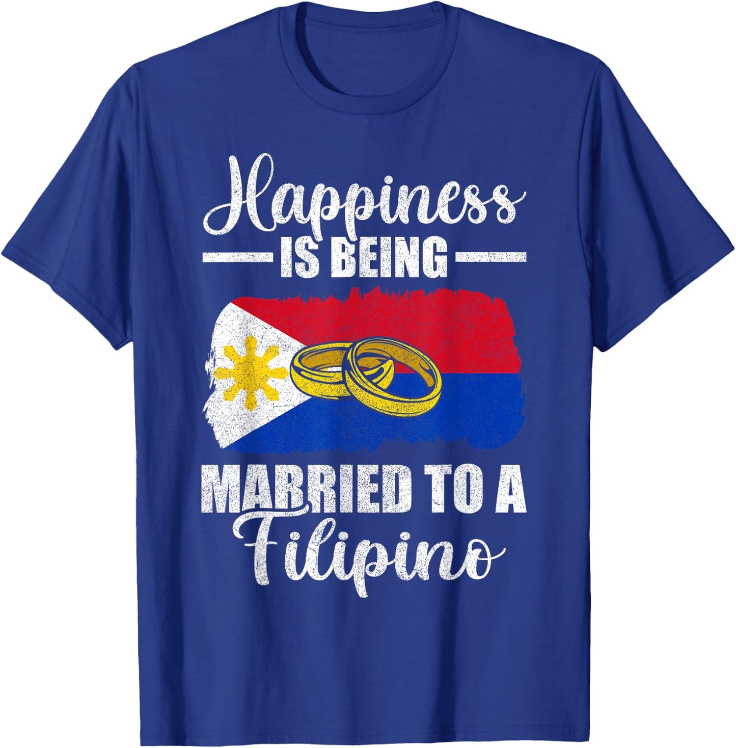 Happiness Is Being Married To A Filipino Wedding Men Women T-Shirt - T-Shirt | Royal