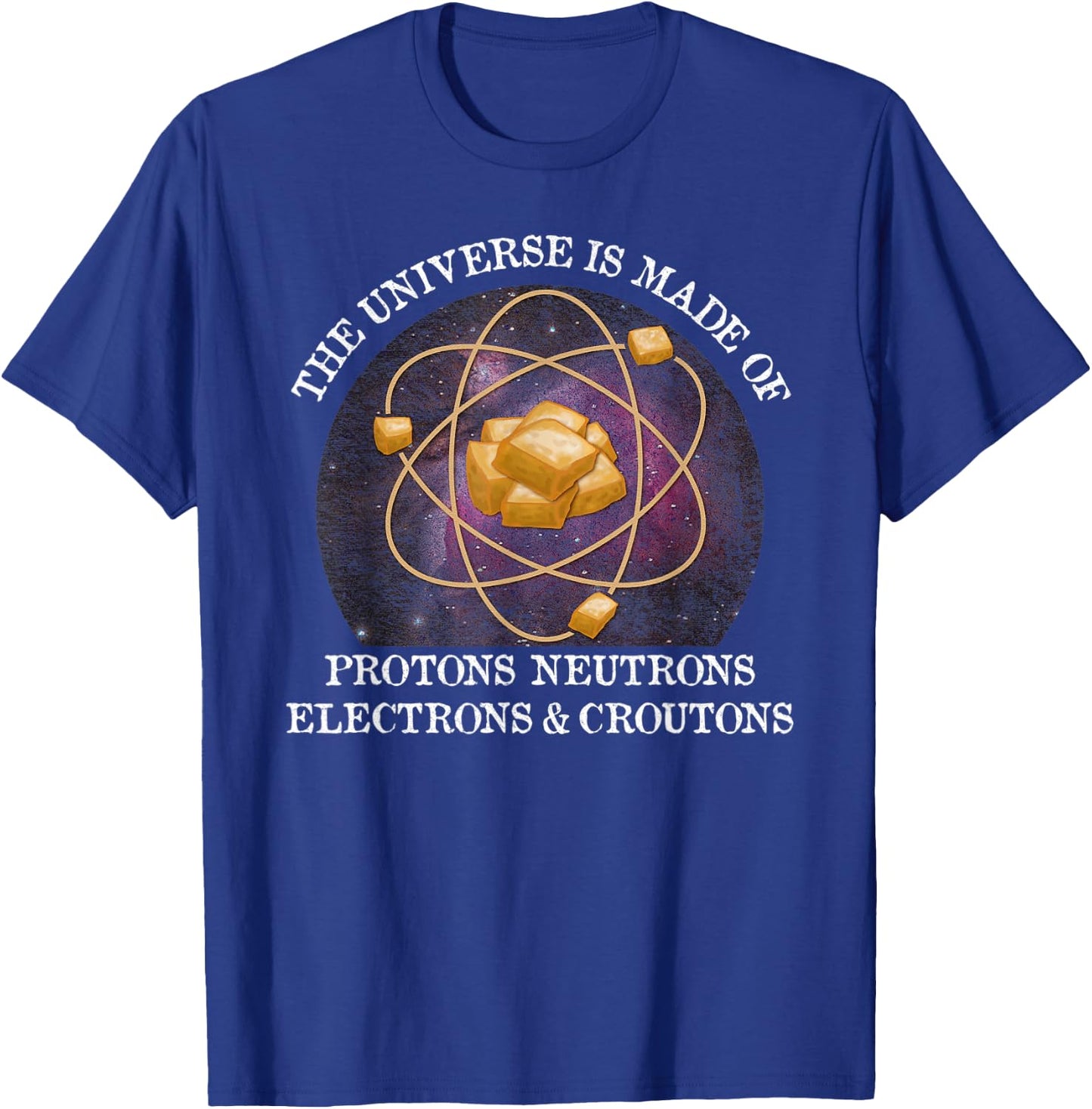Universe is Made of Croutons Funny Vintage T-Shirt - T-Shirt | Royal