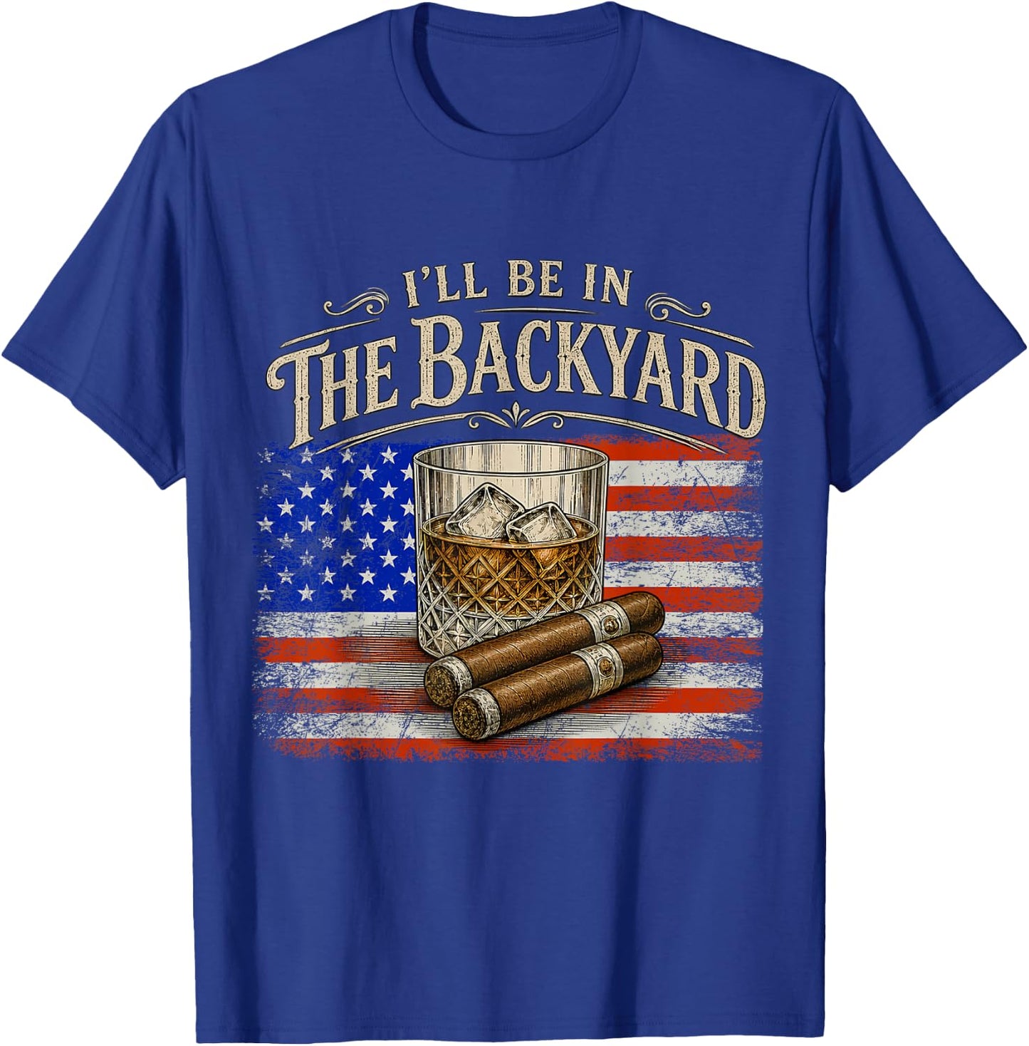 I'll Be in The Backyard Cigar and Bourbon Vintage USA Flag T-Shirt - T-Shirt | Royal