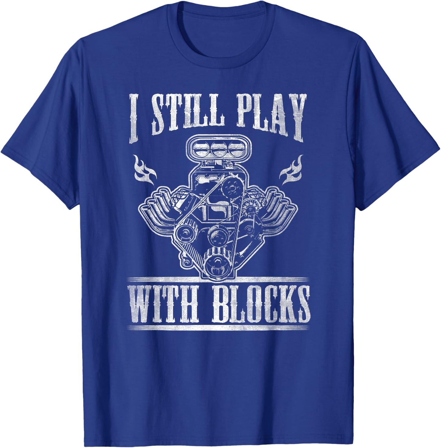 I Still Play With Blocks Shirt Car T Shirt T-Shirt - T-Shirt | Royal