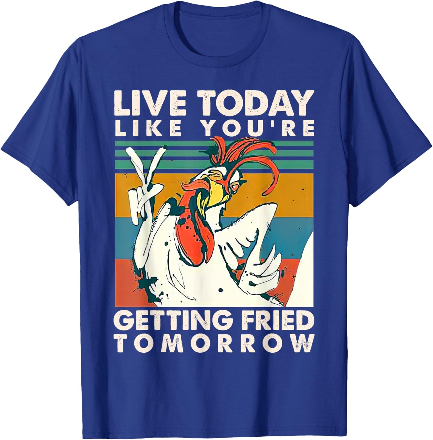 Live Today Like You're Getting Fried Tomorrow Vintage T-Shirt - T-Shirt | Royal