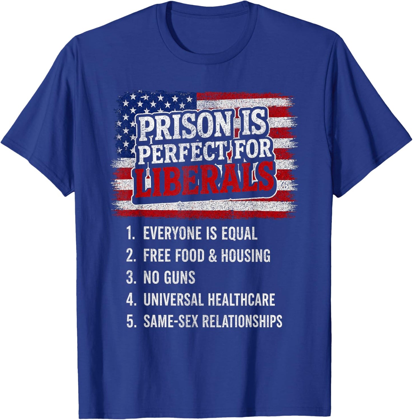 Prison is Perfect for Liberals T-Shirt - T-Shirt | Royal