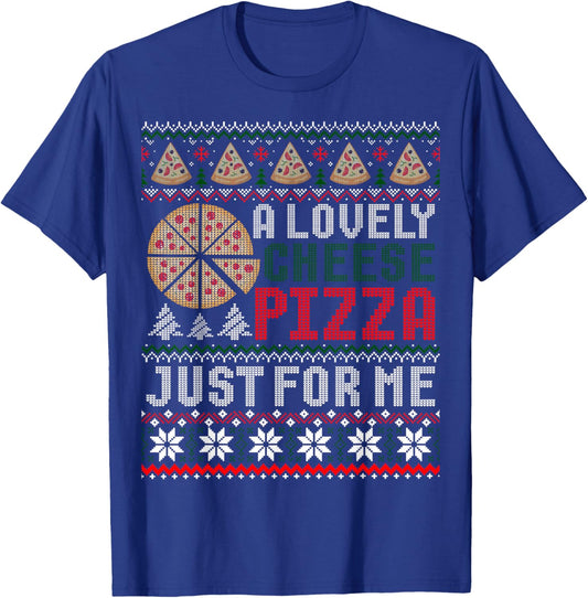 A Lovely Cheese Pizza Just for Me Ugly Christmas Sweater T-Shirt - T-Shirt | Royal