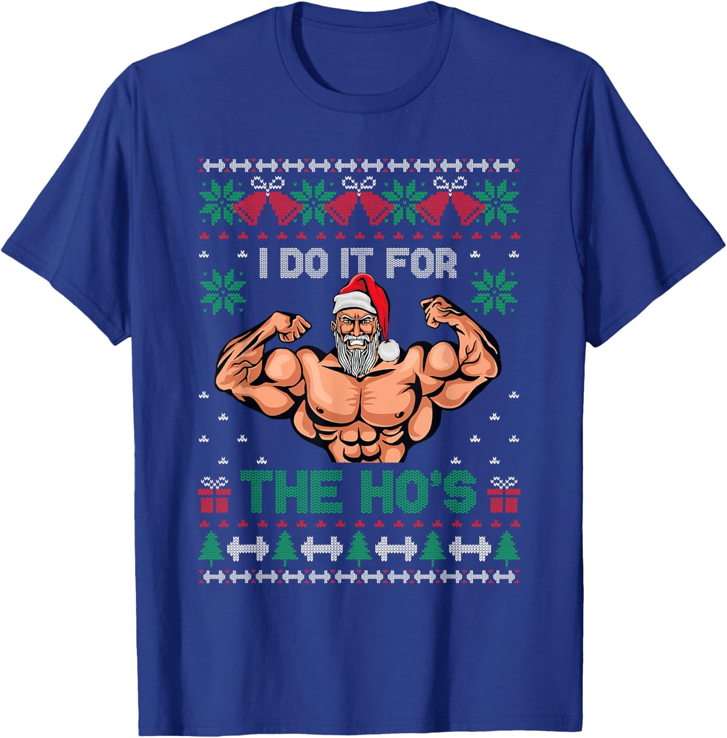 Muscle Santa I Do It For The Hos Ugly Christmas Sweater T-Shirt - T-Shirt | Royal