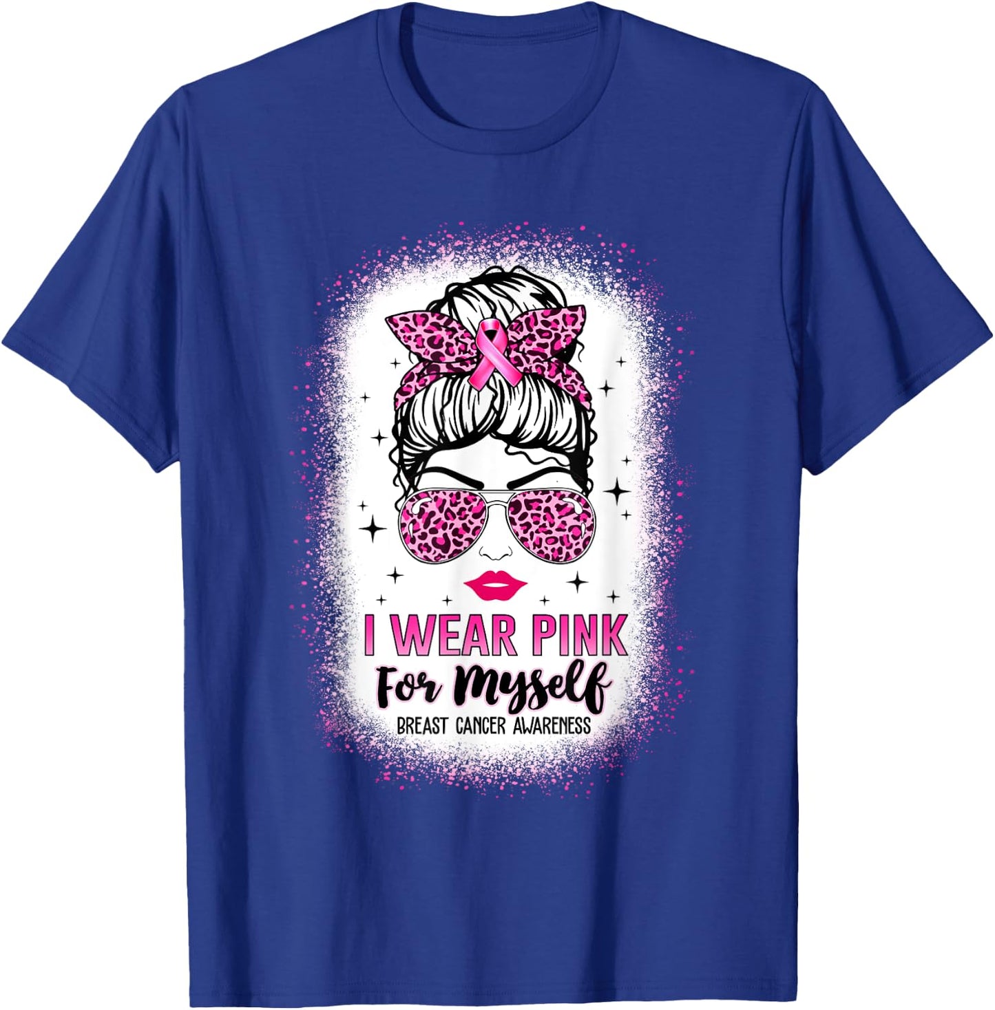 Bleached Breast Cancer Messy Bun I Wear Pink For Myself T-Shirt - T-Shirt | Royal