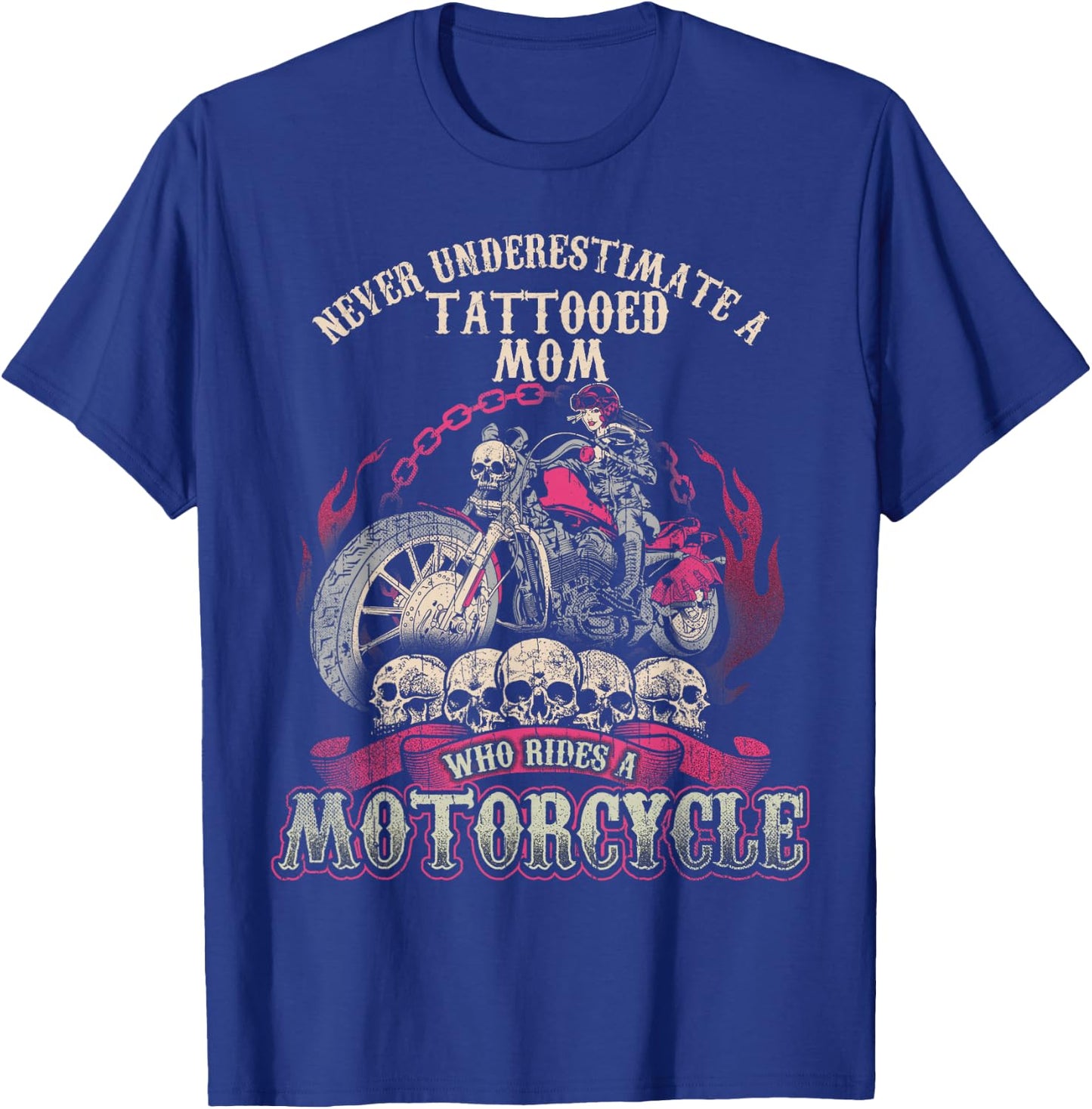 Tattoo Mom Biker Chick Never Underestimate Motorcycle Mom T-Shirt - T-Shirt | Royal