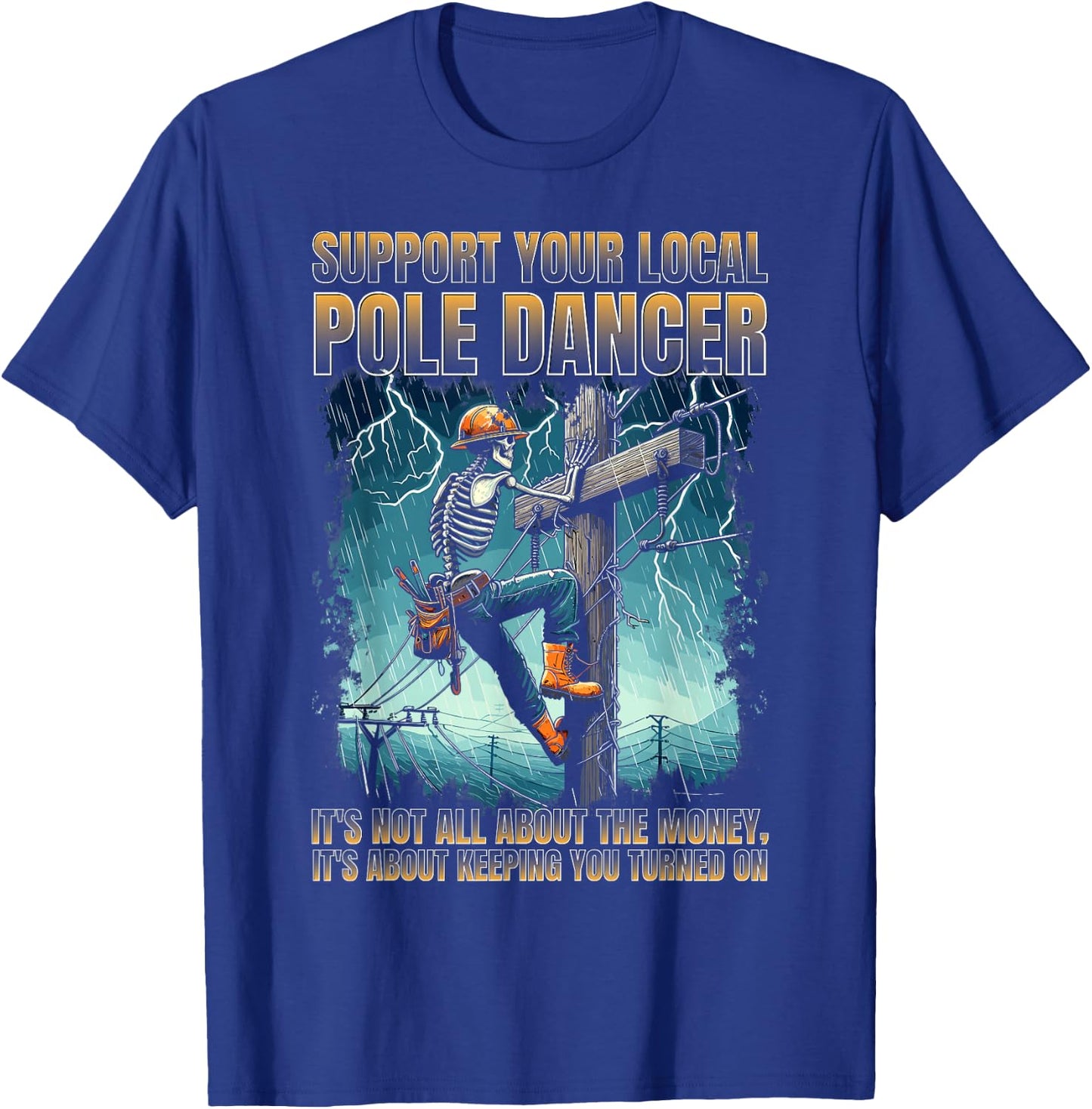Support your local pole dancer lineman funny skeleton T-Shirt - T-Shirt | Royal