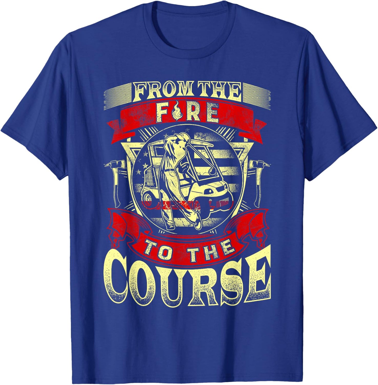From The Fire To The Course Golf Lover Retired Firefighter T-Shirt - T-Shirt | Royal
