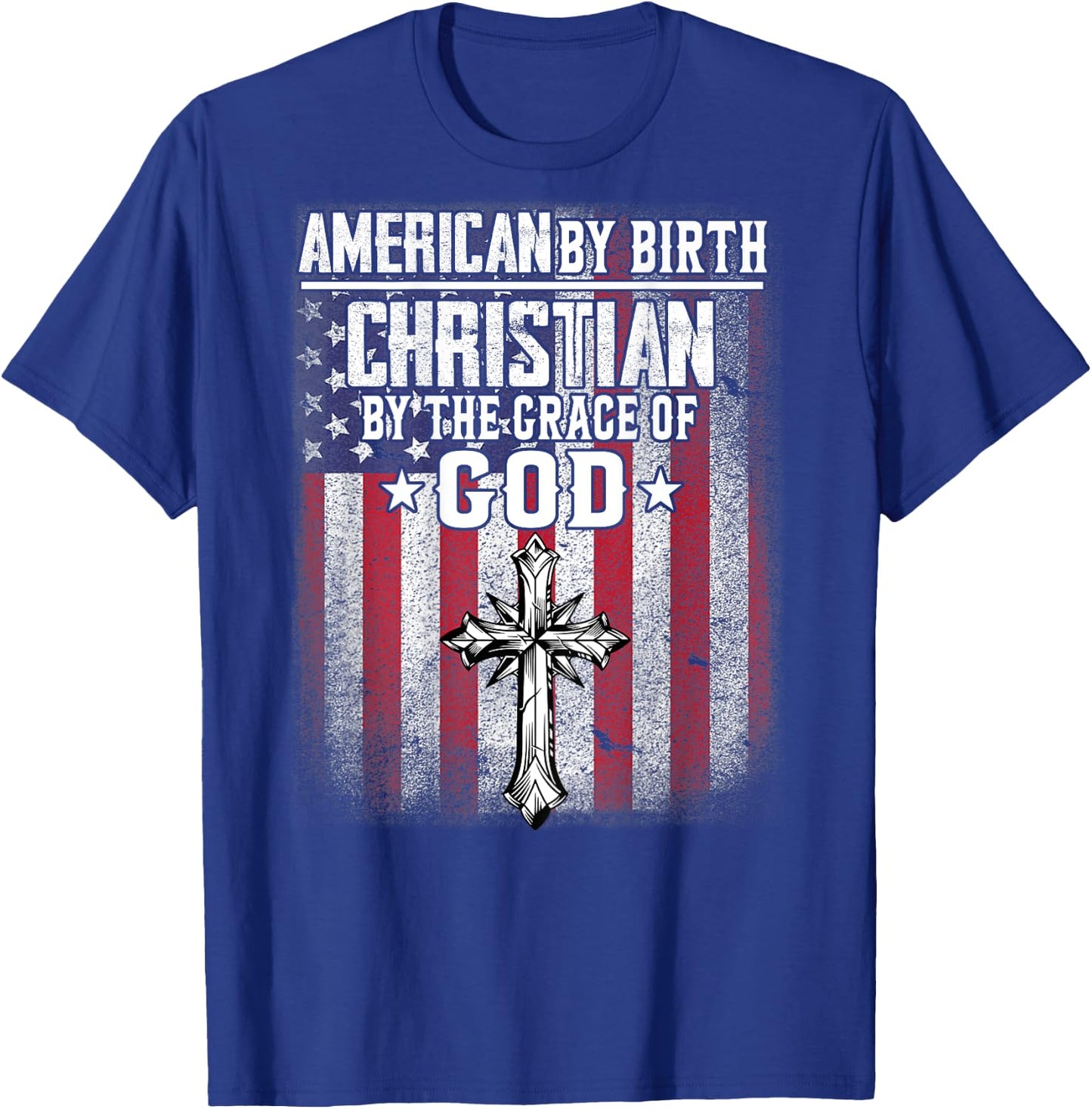 American by Birth Christian by the Grace of God Religious T-Shirt - T-Shirt | Royal