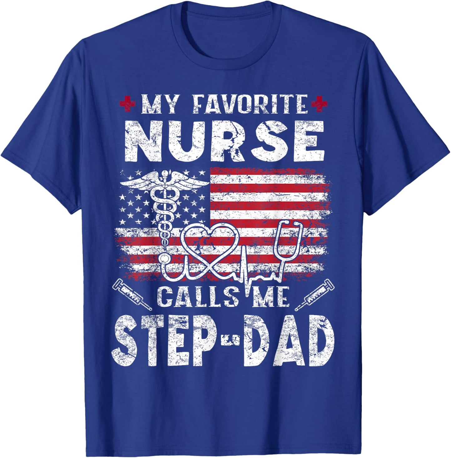 My Favorite Nurse Calls Me Step-Dad Fathers Day T-Shirt - T-Shirt | Royal