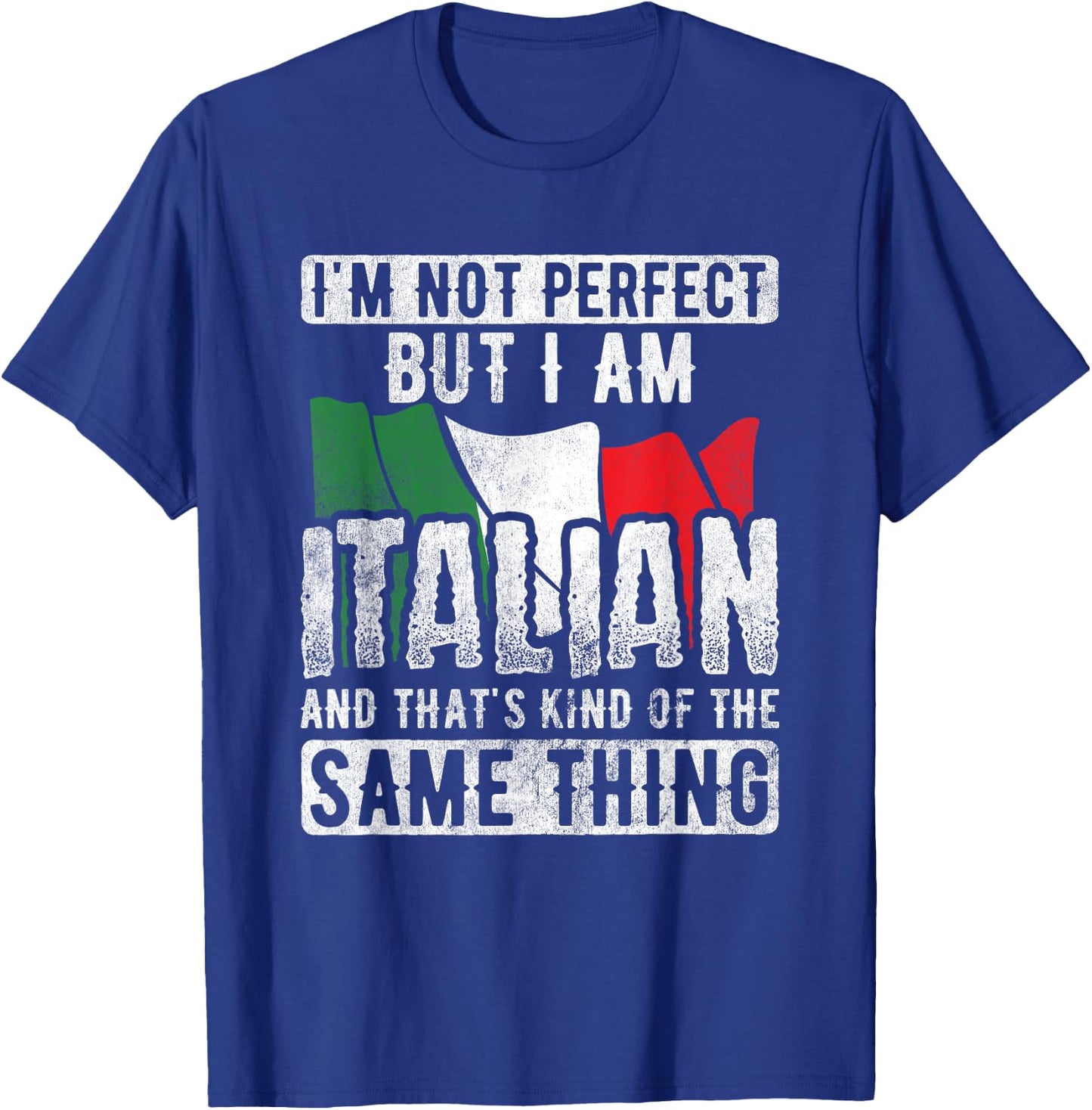 Not Perfect But Italian Same Thing Italy Flag Italian T-Shirt - T-Shirt | Royal
