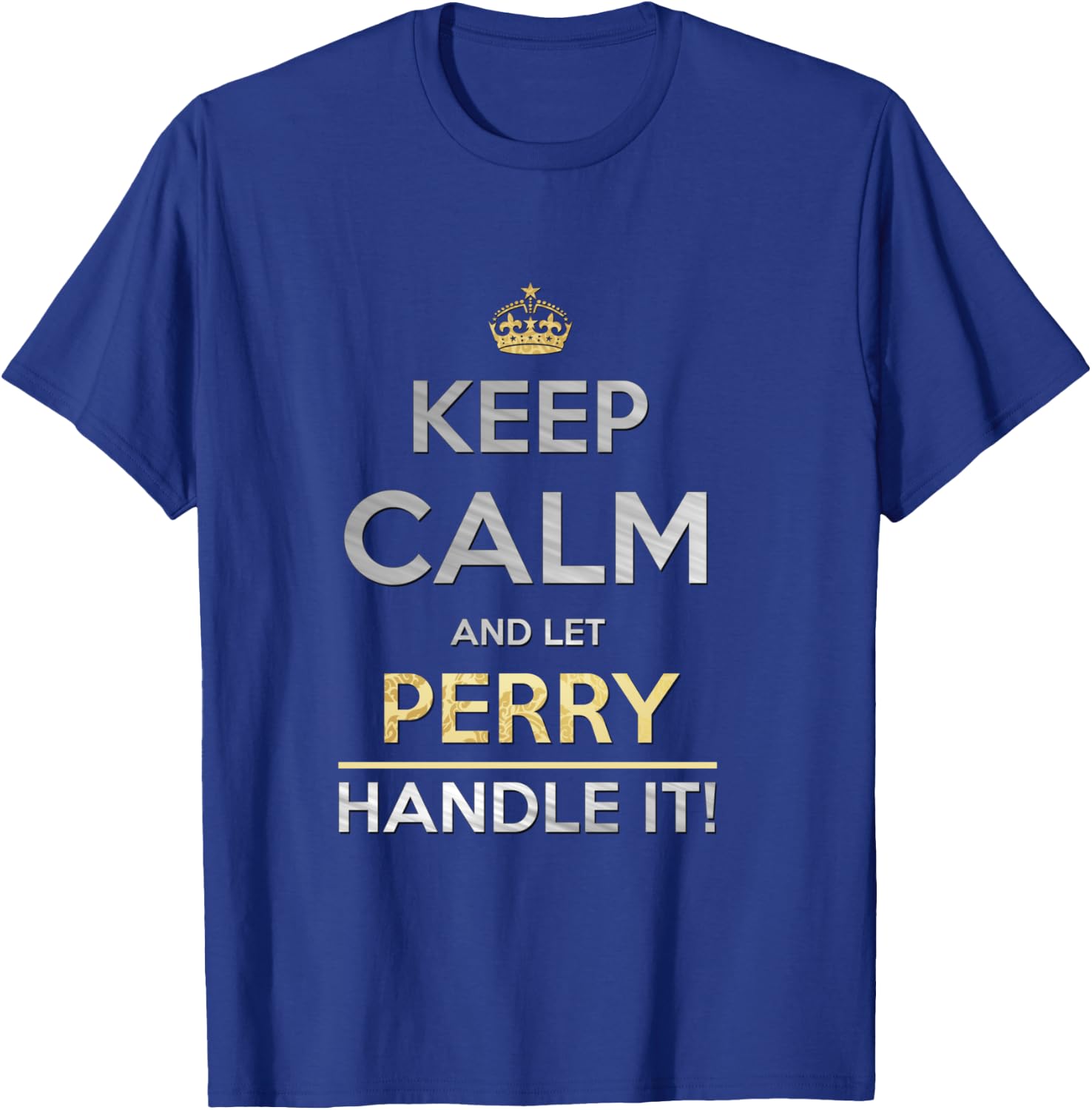 Keep Calm And Let Perry Handle It T-Shirt - T-Shirt | Royal