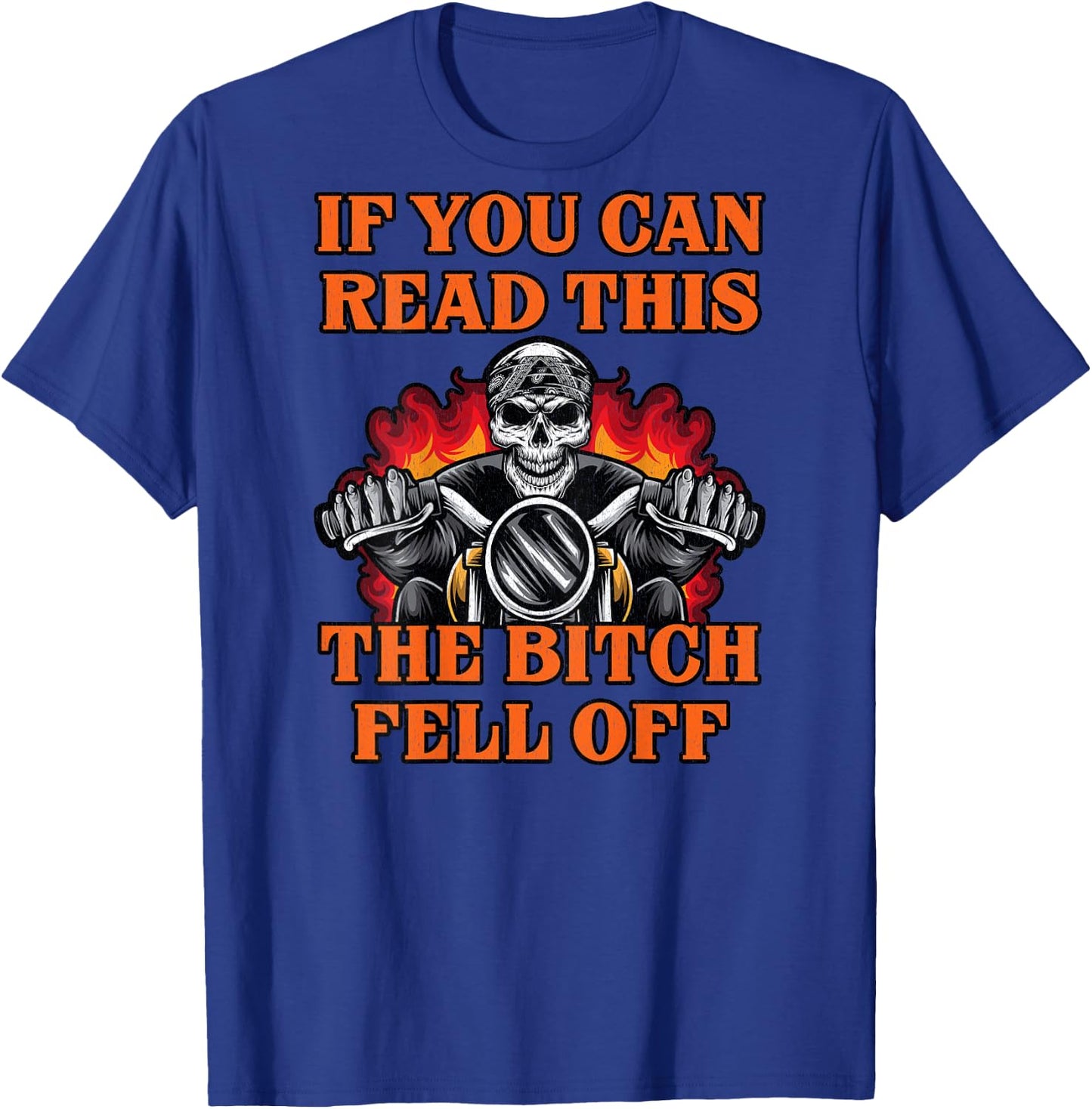 If You Can Read This The Bitch Fell Off T-Shirt - T-Shirt | Royal