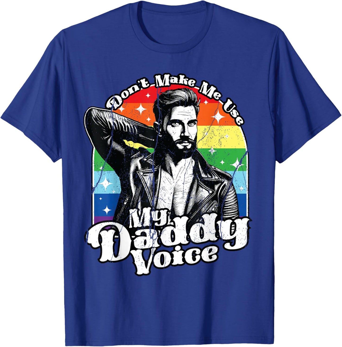 LGBT Gay Pride Month Dont Make Me Use My Daddy Voice Funny T-Shirt - T-Shirt | Royal