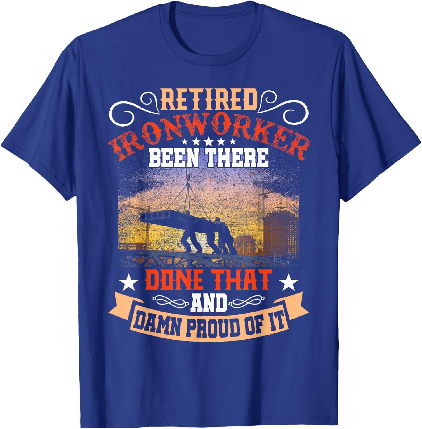 Retired Ironworker Been There Done That Funny Retirement T-Shirt - T-Shirt | Royal
