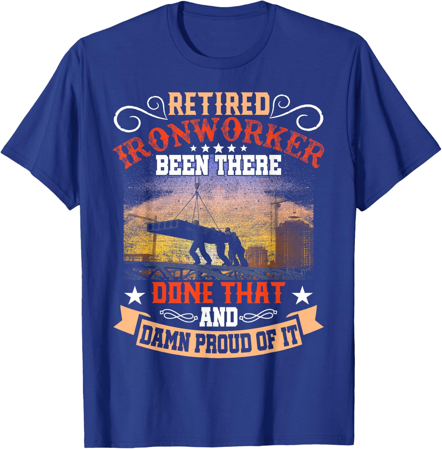 Retired Ironworker Been There Done That Funny Retirement T-Shirt - T-Shirt | Royal