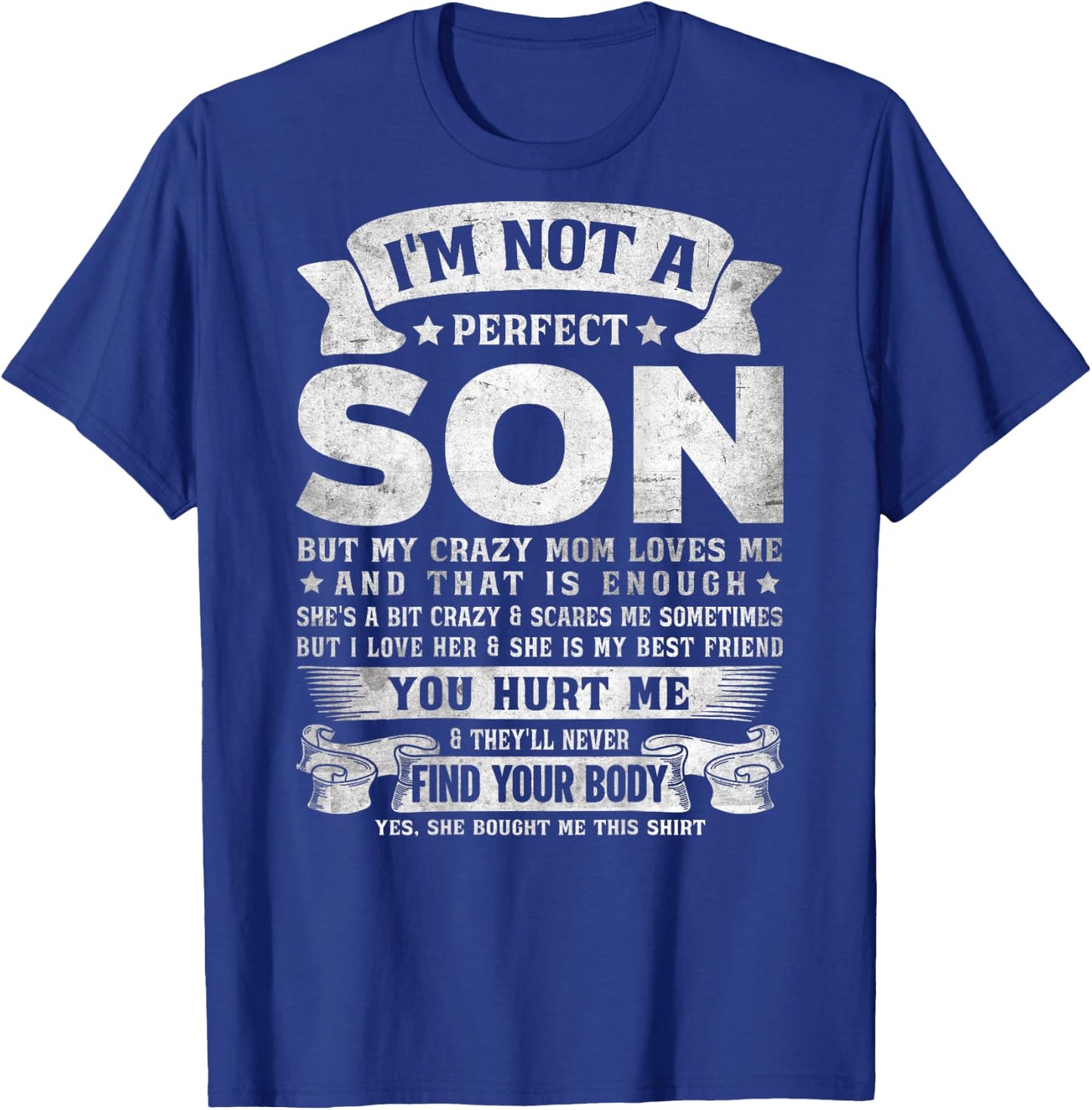 I'm Not A Perfect Son But My Crazy Mom Loves Me (on Back) T-Shirt - T-Shirt | Royal