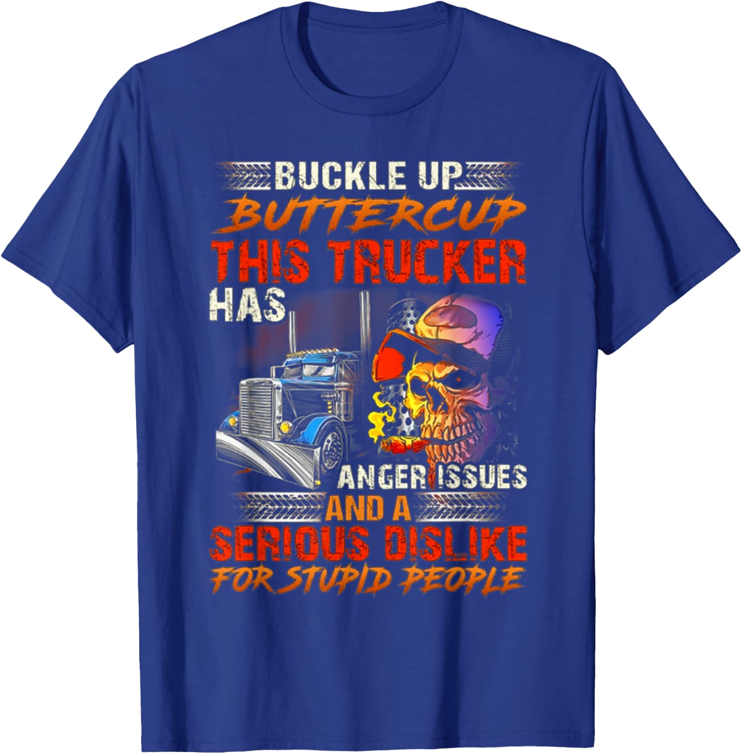Buckle Up Buttercup This Trucker Has Anger Issues T-Shirt - T-Shirt | Royal