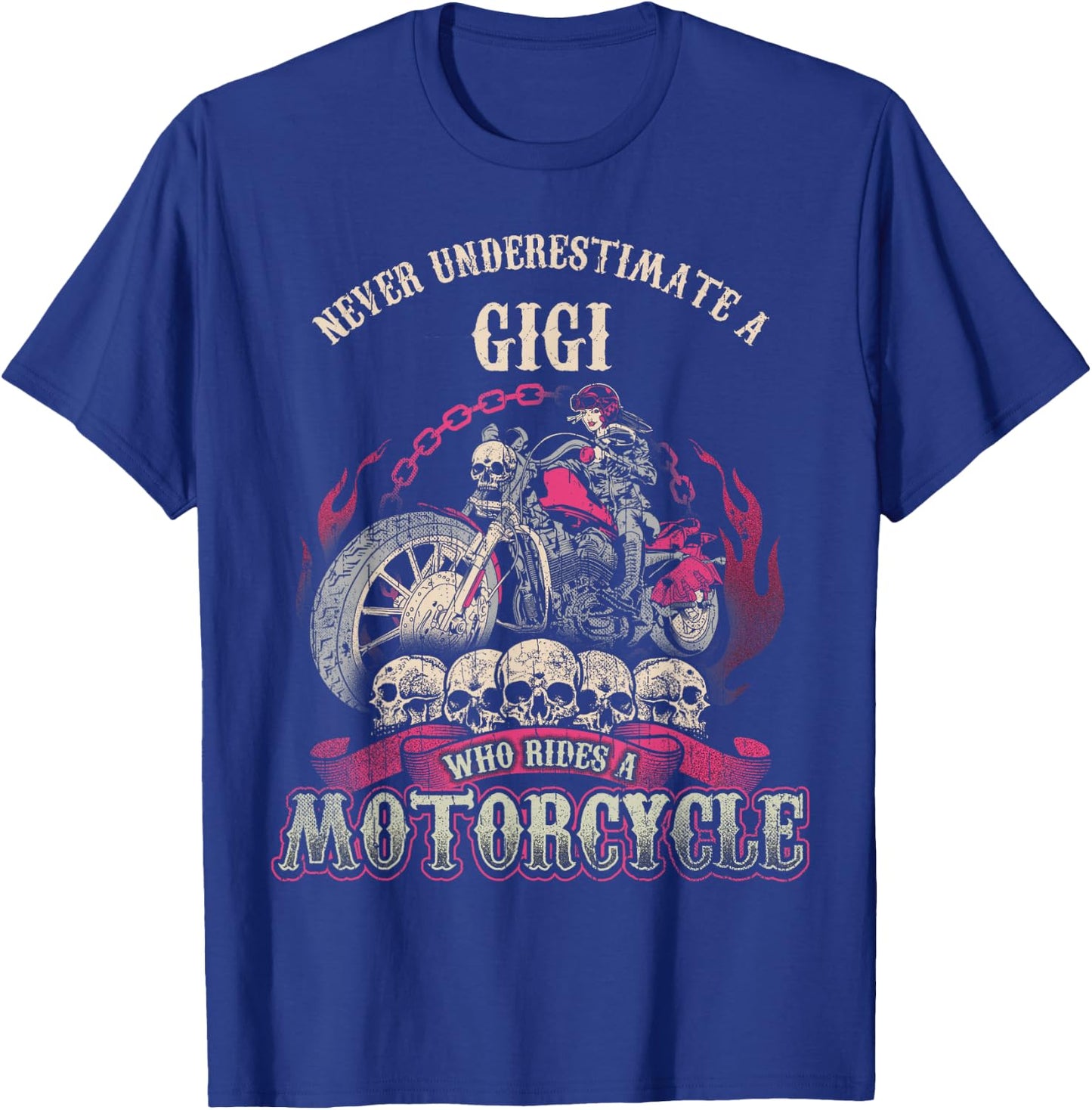 Gigi Biker Chick Shirt Never Underestimate Motorcycle T-Shirt - T-Shirt | Royal
