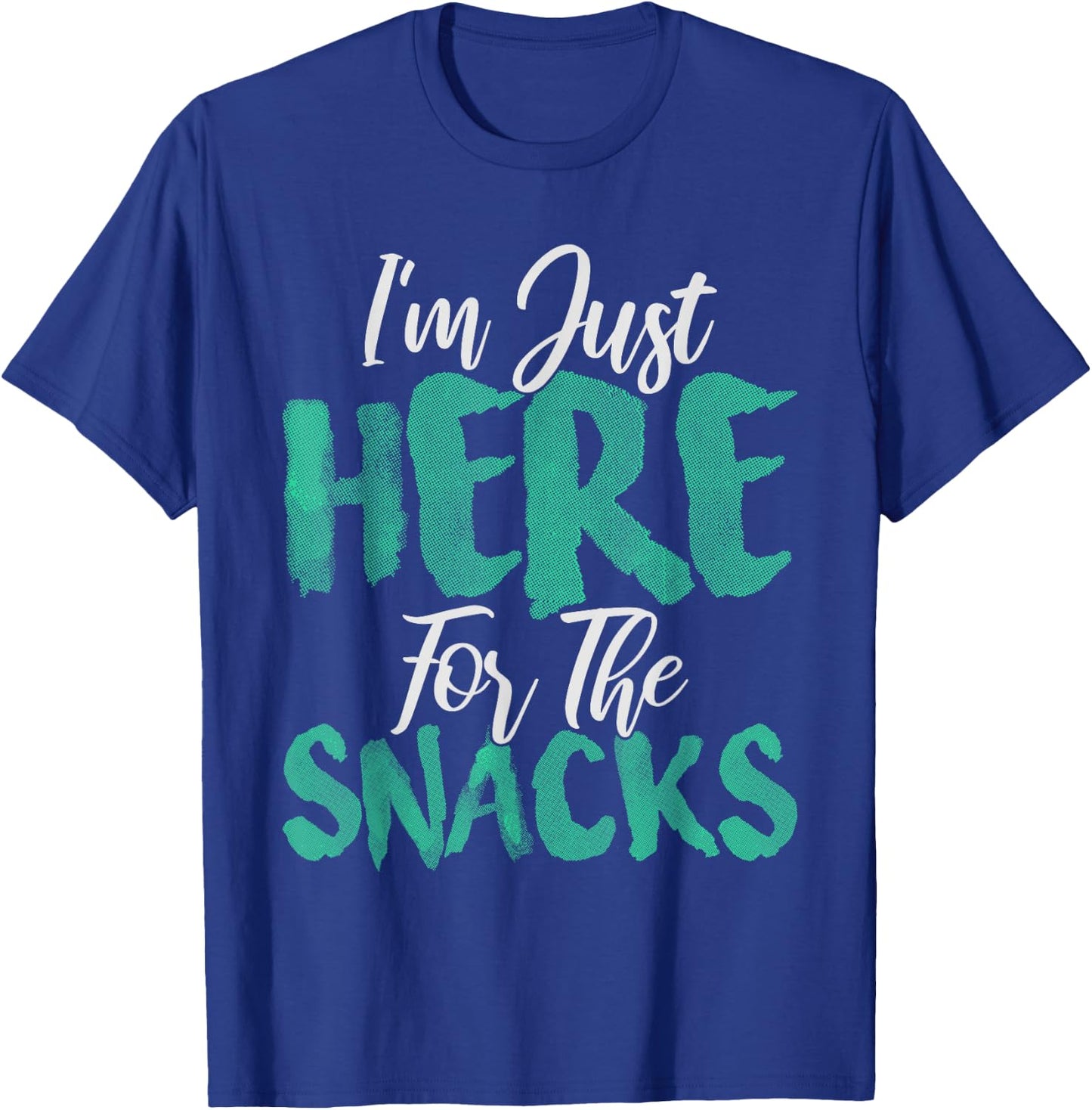 I'm Just Here for The Snacks Funny for Snack Lovers T-Shirt - T-Shirt | Royal