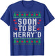 Soon To Be Merry'd Engaged Couples Matching Ugly Christmas T-Shirt - T-Shirt | Royal
