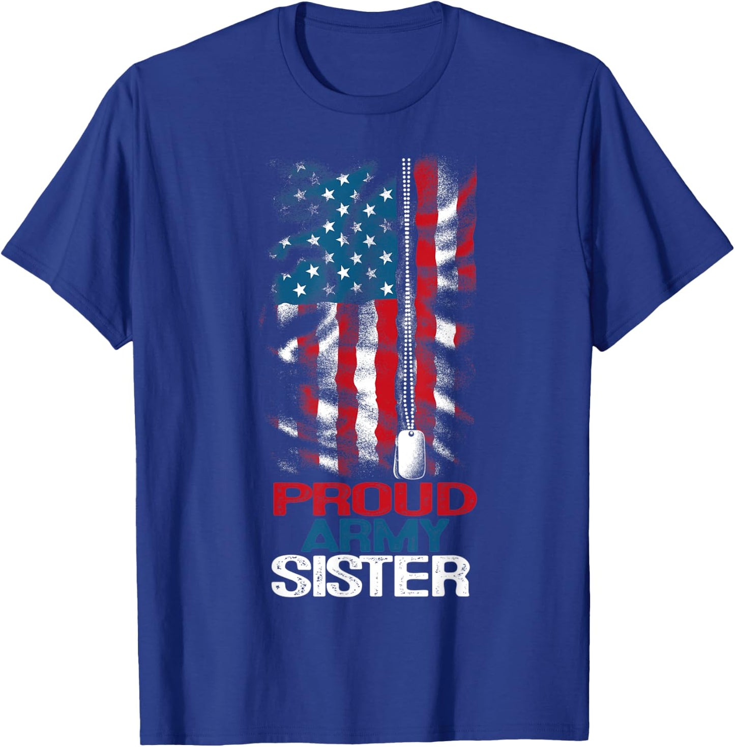 Proud Army Sister US Flag and America Dog Tag Military Girl T-Shirt - T-Shirt | Royal