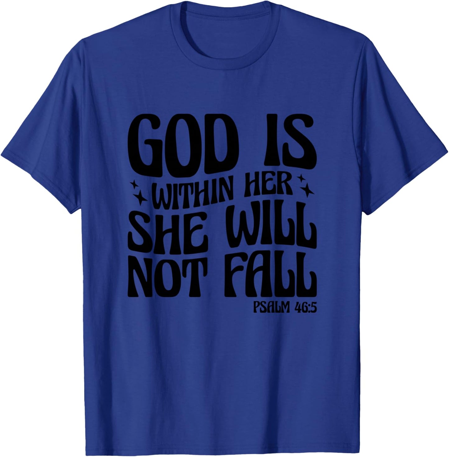 God Is Within Her She Will Not Fall Psalm 46:5 T-Shirt - T-Shirt | Royal