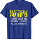 Electrician Caution Funny Electrician T-Shirt - T-Shirt | Royal